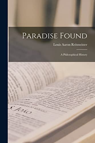 Imagen de archivo de Paradise Found; a Philosophical History a la venta por ThriftBooks-Atlanta