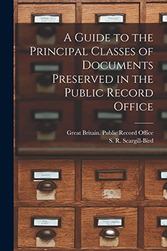 9781014819956: A Guide to the Principal Classes of Documents Preserved in the Public Record Office