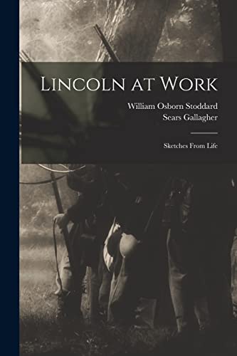 Imagen de archivo de Lincoln at Work: Sketches From Life a la venta por Lucky's Textbooks