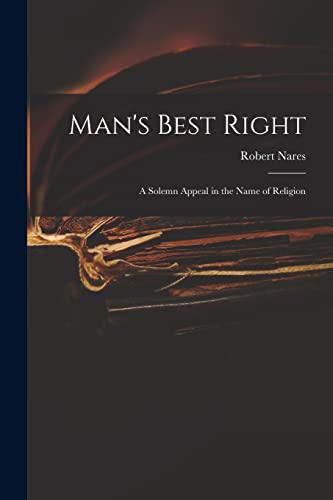 Beispielbild fr Man's Best Right: a Solemn Appeal in the Name of Religion zum Verkauf von Lucky's Textbooks