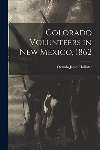 Imagen de archivo de Colorado Volunteers in New Mexico, 1862 a la venta por THE SAINT BOOKSTORE