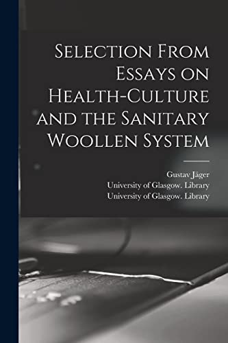 Imagen de archivo de Selection From Essays on Health-culture and the Sanitary Woollen System [electronic Resource] a la venta por Lucky's Textbooks