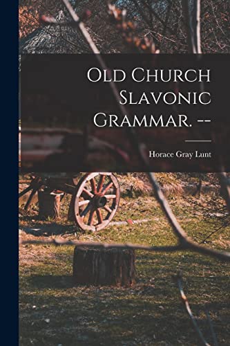 Beispielbild fr Old Church Slavonic Grammar. -- zum Verkauf von GreatBookPrices