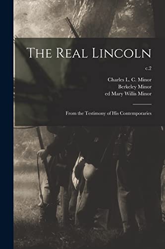 Imagen de archivo de The Real Lincoln : From the Testimony of His Contemporaries; c.2 a la venta por Ria Christie Collections