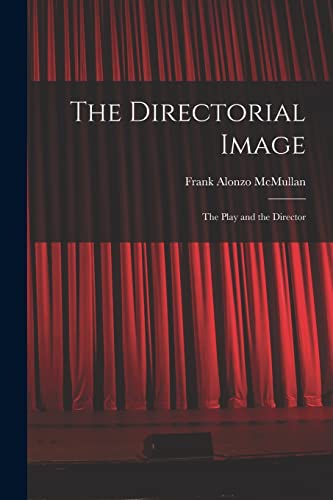 Stock image for The Directorial Image: the Play and the Director for sale by Lucky's Textbooks