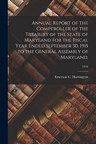 Imagen de archivo de Annual Report of the Comptroller of the Treasury of the State of Maryland for the Fiscal Year Ended September 30, 1915 to the General Assembly of Maryland.; 1916 a la venta por Lucky's Textbooks