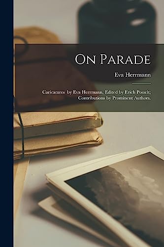 9781014833891: On Parade; Caricatures by Eva Herrmann, Edited by Erich Posselt; Contributions by Prominent Authors.