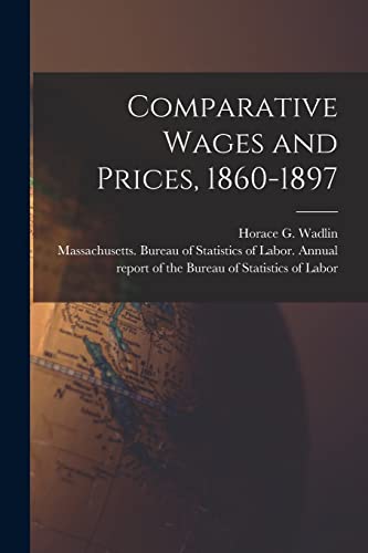 Imagen de archivo de Comparative Wages and Prices; 1860-1897 [microform] a la venta por Ria Christie Collections