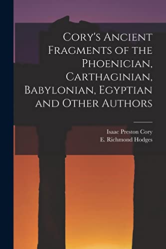 Stock image for Cory's Ancient Fragments of the Phoenician, Carthaginian, Babylonian, Egyptian and Other Authors [microform] for sale by Chiron Media