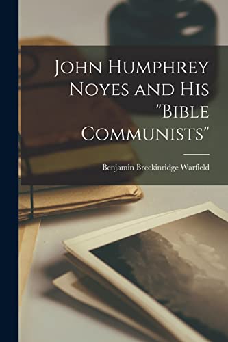 Stock image for John Humphrey Noyes and His "Bible Communists" for sale by GreatBookPrices