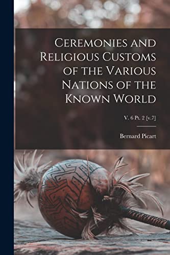 Stock image for Ceremonies and Religious Customs of the Various Nations of the Known World; v. 6 pt. 2 [v.7] for sale by Lucky's Textbooks