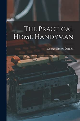 Imagen de archivo de The Practical Home Handyman a la venta por Lucky's Textbooks