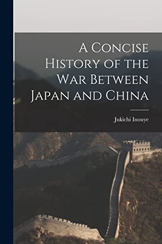 Stock image for A Concise History of the War Between Japan and China for sale by Lucky's Textbooks