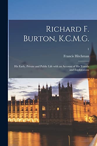 Stock image for Richard F. Burton, K.C.M.G.: His Early, Private and Public Life With an Account of His Travels and Explorations; 1 for sale by Lucky's Textbooks