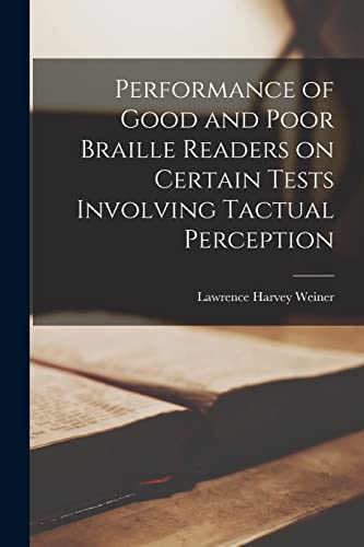 Stock image for Performance of Good and Poor Braille Readers on Certain Tests Involving Tactual Perception for sale by THE SAINT BOOKSTORE