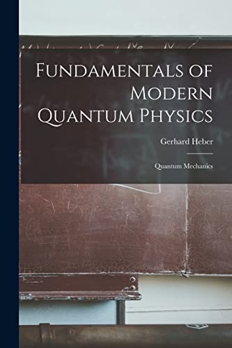 Stock image for Fundamentals of Modern Quantum Physics: Quantum Mechanics for sale by GreatBookPrices
