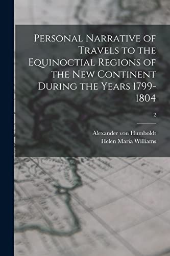 Imagen de archivo de Personal Narrative of Travels to the Equinoctial Regions of the New Continent During the Years 1799-1804; 2 a la venta por Lucky's Textbooks
