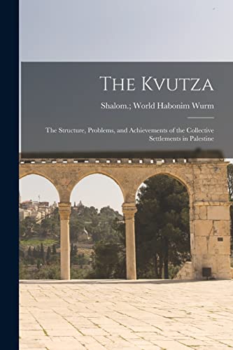 Imagen de archivo de The Kvutza: the Structure, Problems, and Achievements of the Collective Settlements in Palestine a la venta por THE SAINT BOOKSTORE