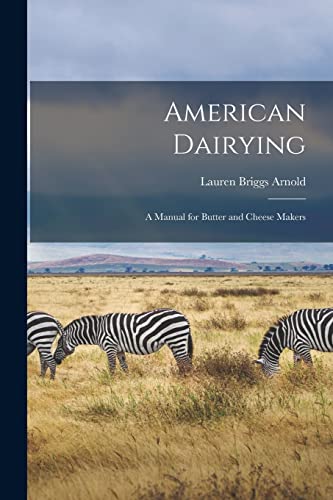 Beispielbild fr American Dairying: a Manual for Butter and Cheese Makers zum Verkauf von Lucky's Textbooks