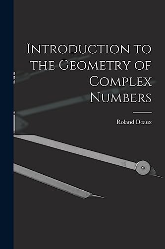 Stock image for Introduction to the Geometry of Complex Numbers for sale by GreatBookPrices