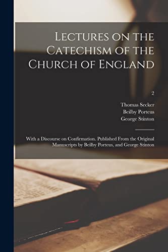 Imagen de archivo de Lectures on the Catechism of the Church of England: With a Discourse on Confirmation. Published From the Original Manuscripts by Beilby Porteus, and George Stinton; 2 a la venta por Lucky's Textbooks