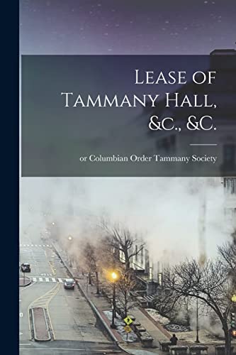 Stock image for Lease of Tammany Hall; &c.; &c. for sale by Ria Christie Collections