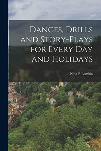 Stock image for Dances, Drills and Story-plays for Every Day and Holidays for sale by GreatBookPrices