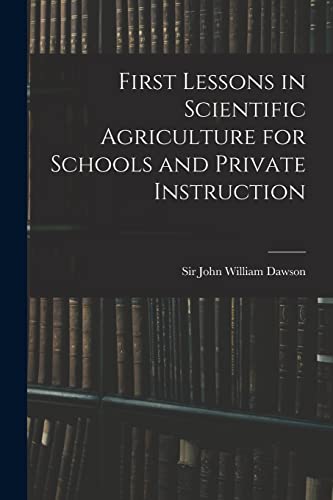 Stock image for First Lessons in Scientific Agriculture for Schools and Private Instruction for sale by Chiron Media
