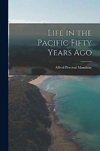 Stock image for Life in the Pacific Fifty Years Ago for sale by Lucky's Textbooks