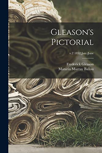 Stock image for Gleason's Pictorial; v.2 1852 Jan.-June for sale by Lucky's Textbooks