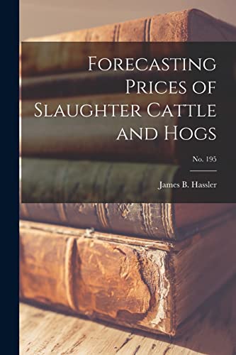 Imagen de archivo de Forecasting Prices of Slaughter Cattle and Hogs; No. 195 a la venta por THE SAINT BOOKSTORE