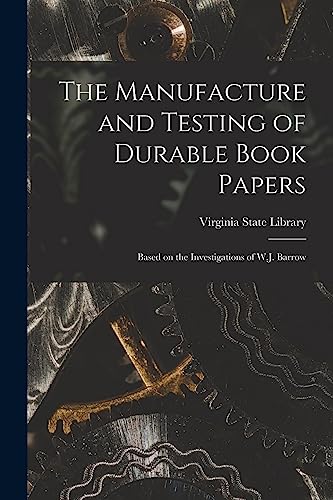 9781014881762: The Manufacture and Testing of Durable Book Papers: Based on the Investigations of W.J. Barrow
