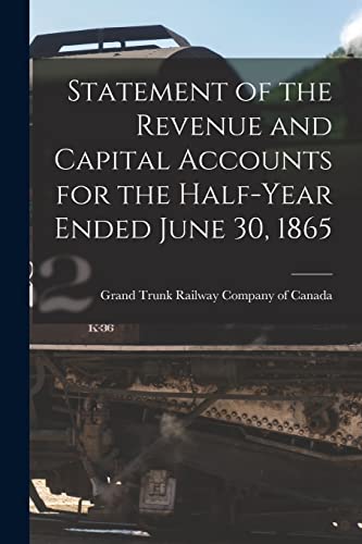 Imagen de archivo de Statement of the Revenue and Capital Accounts for the Half-year Ended June 30, 1865 [microform] a la venta por PBShop.store US