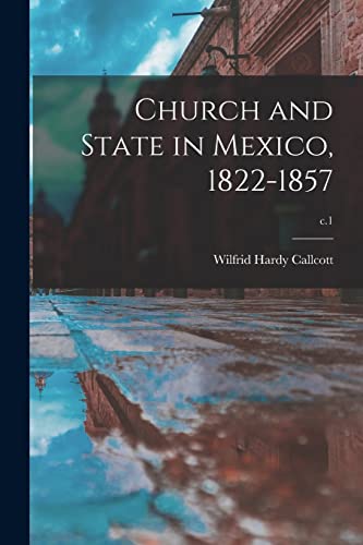 9781014884237: Church and State in Mexico, 1822-1857; c.1