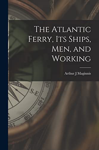 Stock image for The Atlantic Ferry, Its Ships, Men, and Working [microform] for sale by Lucky's Textbooks
