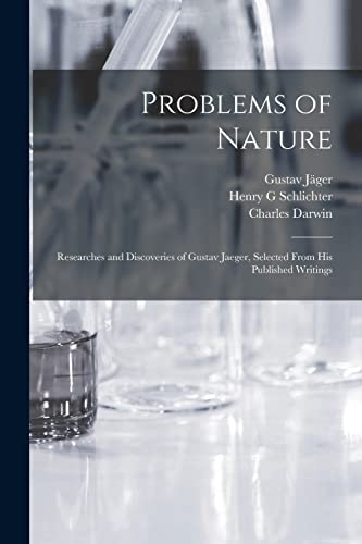 Stock image for Problems of Nature: Researches and Discoveries of Gustav Jaeger, Selected From His Published Writings for sale by Lucky's Textbooks