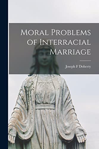 Stock image for Moral Problems of Interracial Marriage for sale by Lucky's Textbooks