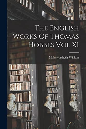 Stock image for The English Works Of Thomas Hobbes Vol XI for sale by Ria Christie Collections