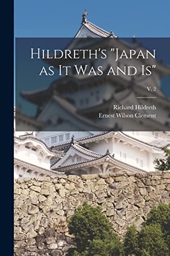 Stock image for Hildreth's "Japan as It Was and Is"; v. 2 for sale by Lucky's Textbooks