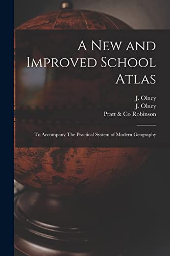 Stock image for A New and Improved School Atlas : to Accompany The Practical System of Modern Geography for sale by Ria Christie Collections