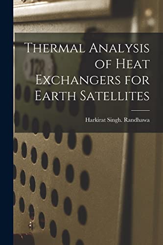 Stock image for Thermal Analysis of Heat Exchangers for Earth Satellites for sale by Lucky's Textbooks