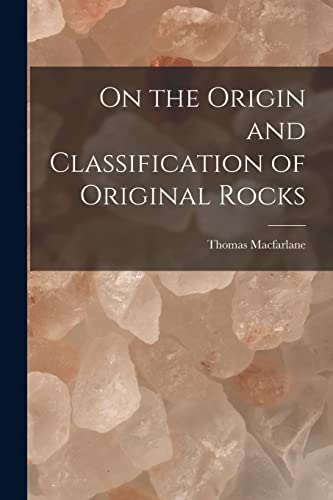 Imagen de archivo de On the Origin and Classification of Original Rocks [microform] a la venta por Lucky's Textbooks