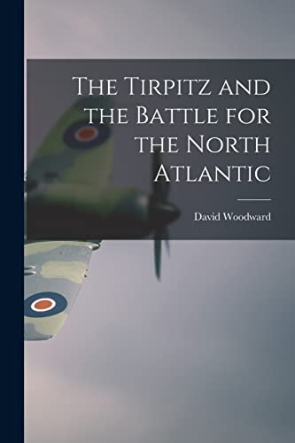 Stock image for The Tirpitz and the Battle for the North Atlantic for sale by THE SAINT BOOKSTORE