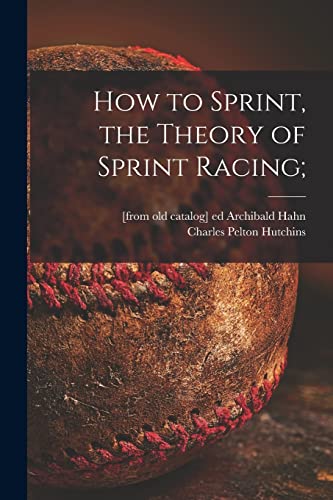9781014897077: How to Sprint, the Theory of Sprint Racing;