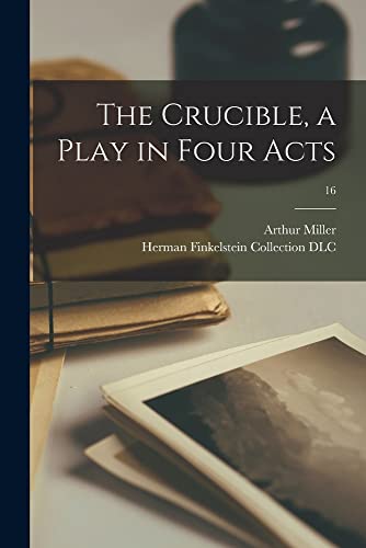 Stock image for The Crucible, a Play in Four Acts; 16 for sale by GreatBookPrices