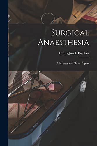 Beispielbild fr Surgical Anaesthesia: Addresses and Other Papers zum Verkauf von Lucky's Textbooks