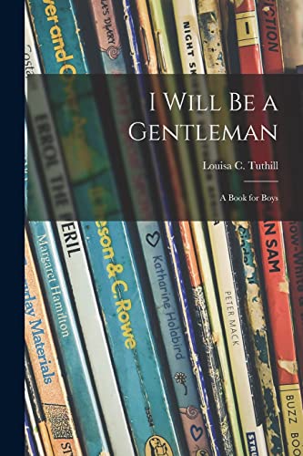 Stock image for I Will Be a Gentleman : a Book for Boys for sale by Ria Christie Collections