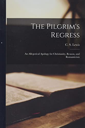 Beispielbild fr The Pilgrim's Regress: an Allegorical Apology for Christianity, Reason, and Romanticism zum Verkauf von GreatBookPrices