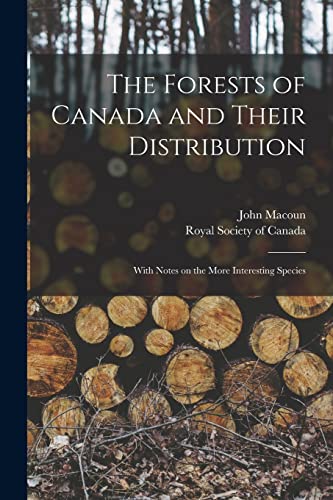 Beispielbild fr The Forests of Canada and Their Distribution [microform]: With Notes on the More Interesting Species zum Verkauf von Lucky's Textbooks