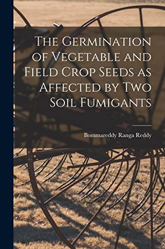 Stock image for The Germination of Vegetable and Field Crop Seeds as Affected by Two Soil Fumigants for sale by Lucky's Textbooks